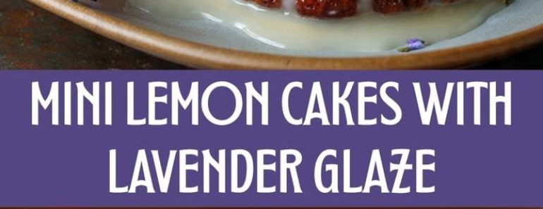 Mini Lemon Cakes With Lavender Glaze