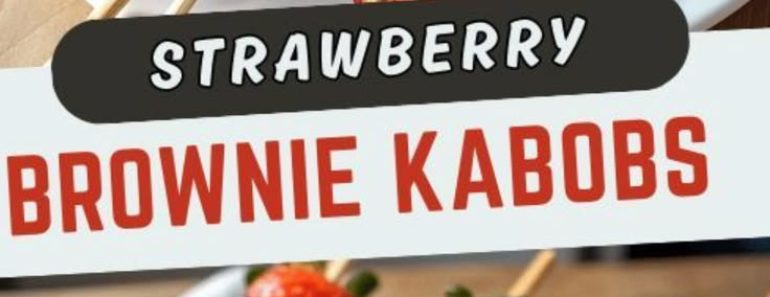 strawberry brownie kabobs